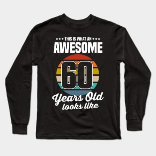 Vintage This Is What An Awesome 60 Years Old Looks Like Long Sleeve T-Shirt